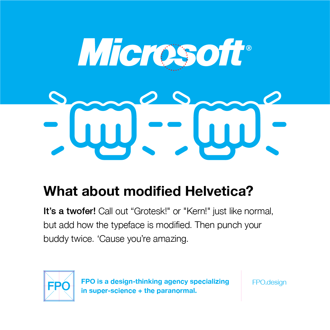 FPOdesign's tweet photo. The rules of Hitvetica.
If you spot a logo, sign, or ad set in Helvetica, punch your buddy in the arm. Pow. And if it’s modified Helvetica—and you could explain how so—even better. Pop your buddy for a twofer.”
–“UAT: C2U waits dreaming” (https://t.co/hlLvNRG0Uh)
#designgames https://t.co/gRrZfwTGDL