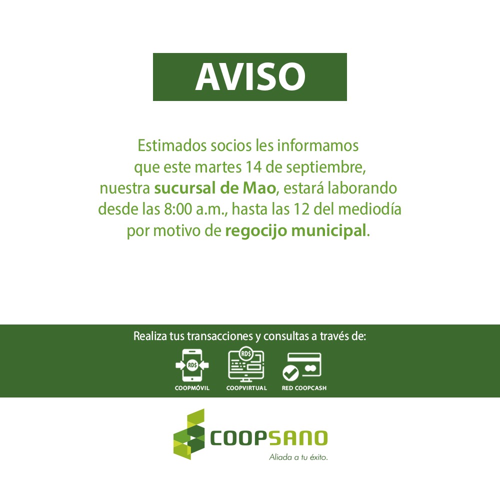 ‼ AVISO: Les informamos a nuestros socios, que mañana martes 14 de septiembre de 2021, nuestra oficina de Mao estará laborando hasta las 12:00 del mediodía, por motivo de regocijo municipal. 
Visítanos hoy en: coopsano.com 🎯
#santiagorodriguez