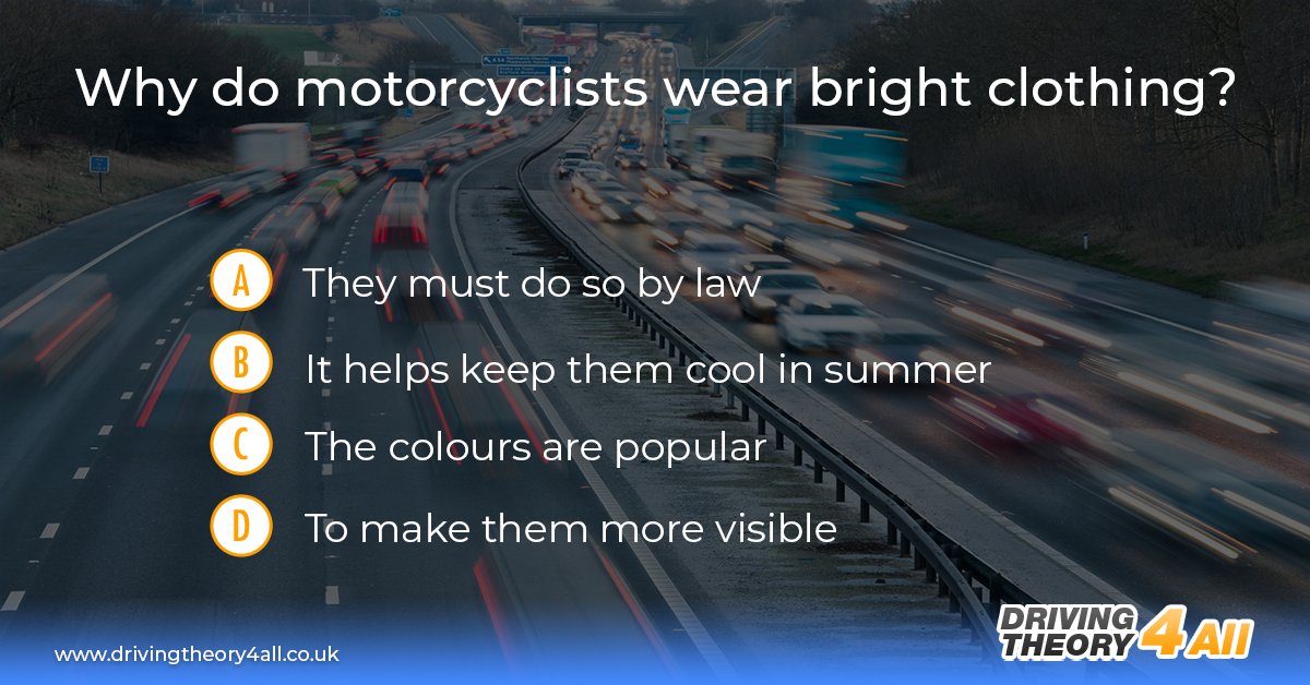 DT4A's tweet image. ✨ Here&apos;s a 2021 DVSA Car theory test revision question... 🚗

Why do motorcyclists wear bright clothing? 🏍️

A) They must do so by law
B)  It helps keep them cool in summer
C) The colours are popular
D) To make them more visible

#theorytestquestion #theorytest