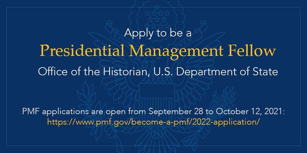 Apply to be a Presidential Management Fellow, Office of the Historian, U.S. Department of State PMF applications are open from September 28 to October 12, 2021: https://bit.ly/OH-PMF