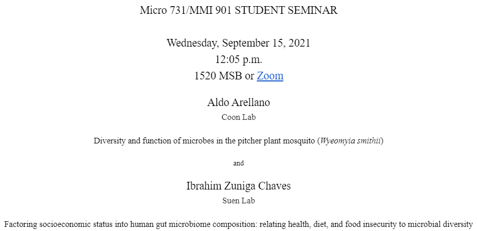 Our first #MDTP Student Seminar of the term is this Wed!

@aldoaarellano from the <a href="/MosMicrobes/">Kerri Coon</a> Lab will discuss microbes in the pitcher plant mosquito
<a href="/IbrahZC/">Ibrahim Zuniga-Chaves</a> from <a href="/suenlab/">Suen Lab</a> will link socioeconomic status w/ gut microbiome

Wed, Sep 15 at 12:05pm (CT)
1520 MSB or DM us for a link