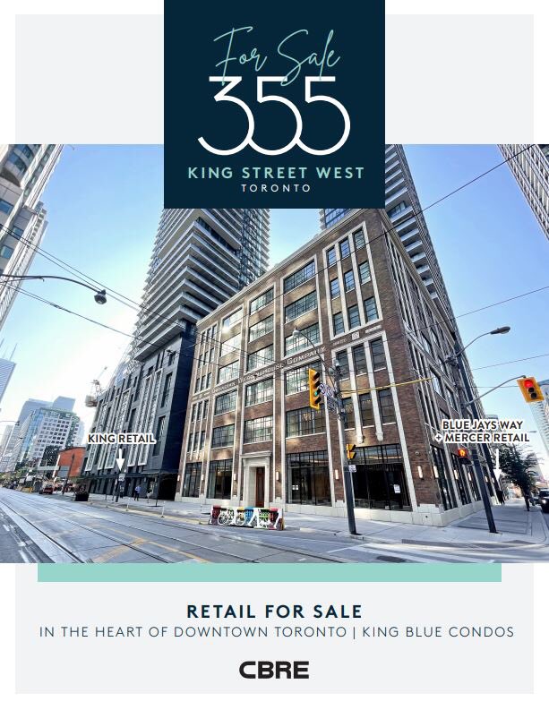 RETAIL FOR SALE | 355 King Street West is comprised of four retail units located in the heart of Downtown Toronto.

CONTACT
Arlin Markowitz
Executive Vice President
416 815 2374
arlin.markowitz@cbre.com