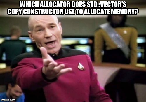 overflow_meme's tweet image. Which allocator does std::vector's copy constructor use to allocate memory? stackoverflow.com/questions/6916… #allocator #cpp