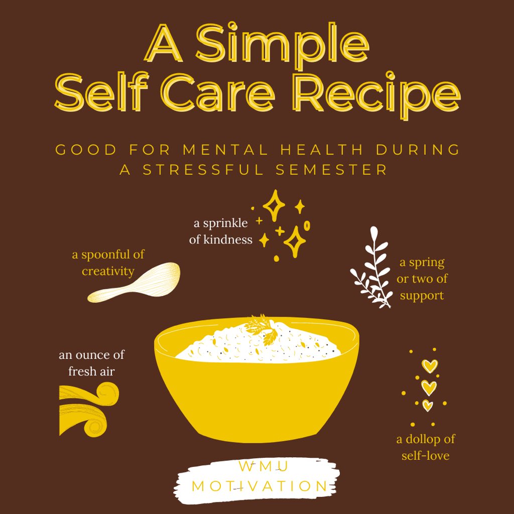 Self-Care and mental health are very important during stressful times, just like the start of a semester.  
 
Here is a little self-care recipe for students to enjoy themselves during stressful times!  
 
#wmu #motivation #self-care #mentalhealth