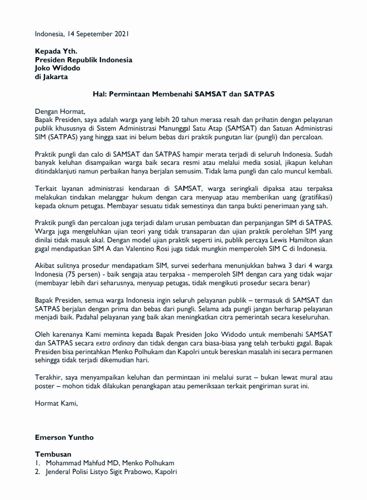 Surat Terbuka 
Kepada 
Presiden Republik Indonesia
Bapak <a href="/jokowi/">Joko Widodo</a> 

Permintaan Membenahi Samsat dan Satpas 

Tembusan 
1. <a href="/mohmahfudmd/">Mahfud MD</a> Menko Polhukam
2. Jenderal Polisi Listyo Sigit, Kapolri
