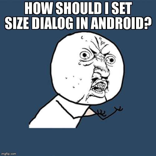overflow_meme's tweet image. How should I set size dialog in Android? stackoverflow.com/questions/6916… #androidscrollview #androidconstraintlayout #androidlayout #android