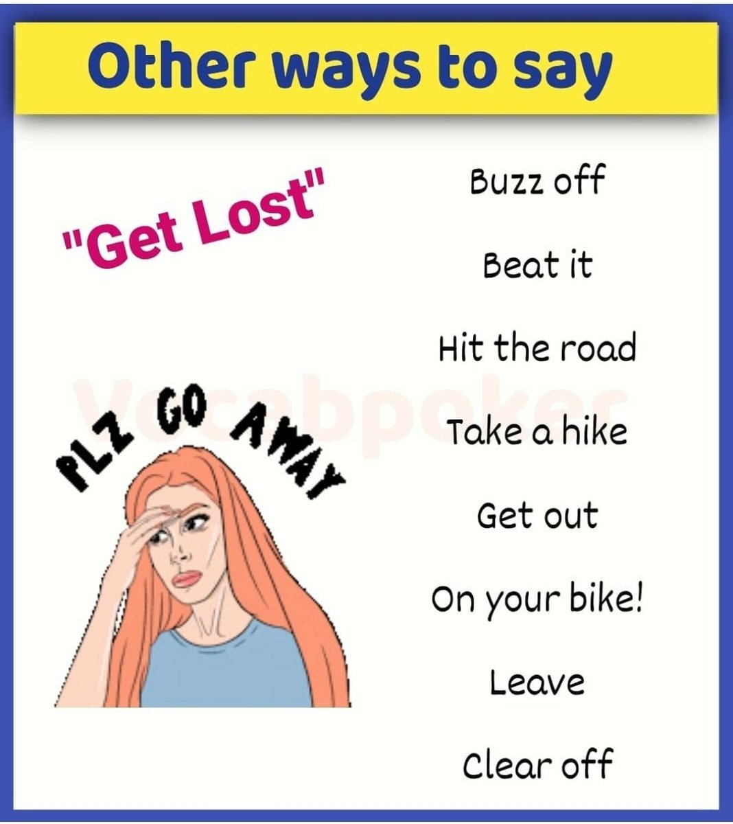 Other ways to say Get lost

#vocabpoker 

#englishvocabulary #esl #eslteacher #studyenglish #englishexpressions #englishproverbs  #ingilizce #angielski #englishwords #ieltsprep #tofel  #ingilizceogren #basitingilizce #vocab #vocabulary #english #getlost #buzzoff #goaway