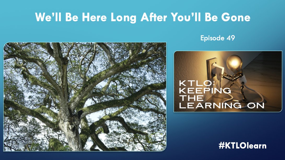 #KTLOlearn redux - Episode 49: We'll Be Here Long After You'll Be Gone
from March 12, 2021 youtu.be/siq4nFZC3yQ