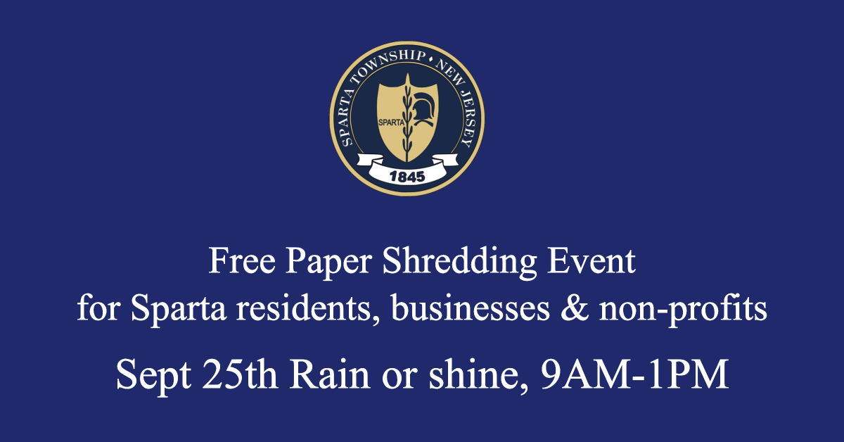 FREE PAPER SHREDDING EVENT: Saturday, Sept 25th, 2021. RAIN OR SHINE, TIME: 9 AM – 1 PM, LOCATION: Town Hall, 65 Main St. Open to all Sparta residents, businesses, and non-profits.  See the township website for details! buff.ly/3nt29GZ