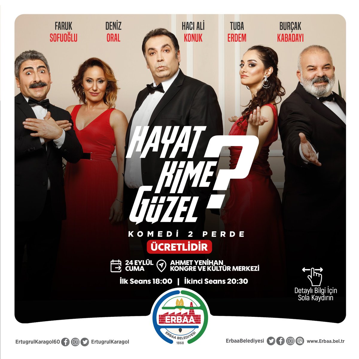 ErbaaBelediyesi's tweet photo. Hayat kime güzel?
2 perdelik komedi tiyatromuzda siz de yerinizi alın.

Seanslar
-18:00-19:30
-20:30-22:00

Tarih:24 Eylül Cuma
Yer:Ahmet Yenihan Kongre Ve Kültür Merkezi

Bilet Satış Noktası
Erbaa Belediyesi Bilim,Kültür ve Sanat Merkezi(Eski DSİ Binası) https://t.co/AW3kFbU19L