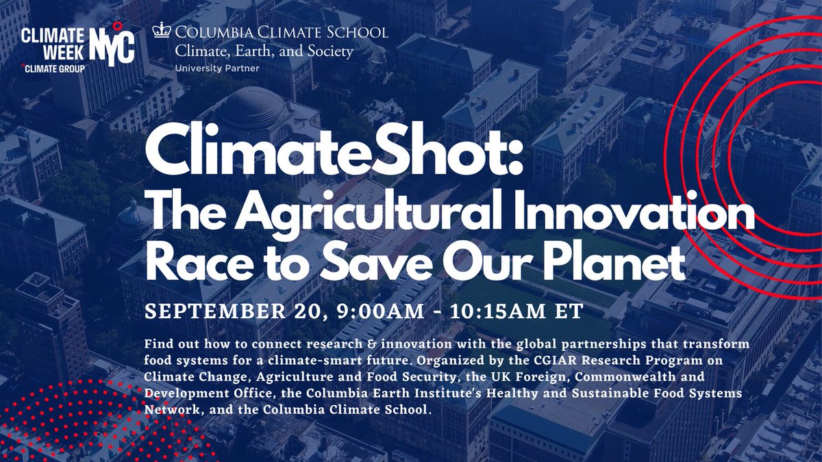 Join us during #ColumbiaClimateWeek for ClimateShot, Sept 20, in partnership w/ @ClimateGroup @CGIARclimate @climatesociety #ClimateWeekNYC  #UNFSS2021 Register here: events.columbia.edu/go/climateshot