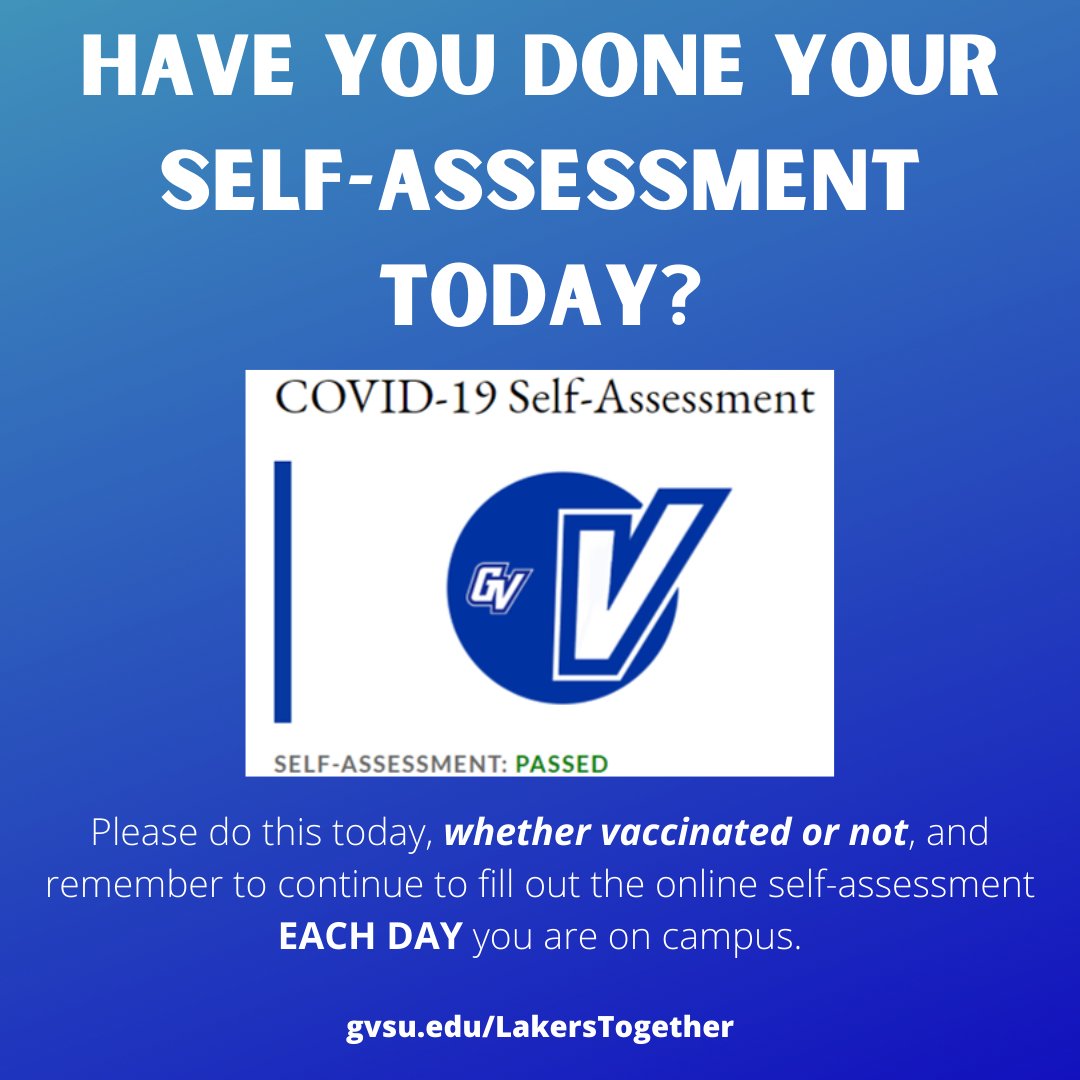 Whether you feel great, or feel a little under the weather, are vaccinated or not, PLEASE complete your self-assessment EVERY. DAY.  Creating a safer environment is a shared responsibility among all who come to #GVSU. Help do your part. gvsu.edu/lakerstogether… #GVLakersTogether