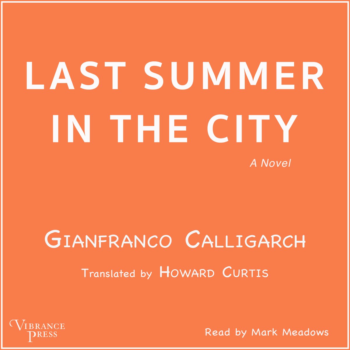 A classic of modern Italian lit. English debut of an award winning author. Compared to Catcher in the Rye, Great Gatsby, Capote, Hemingway, Franzen.

LAST SUMMER IN THE CITY by Gianfranco Calligarich. Foreword by Andre Aciman

A novel as big as Rome. Now in audio from Vibrance.