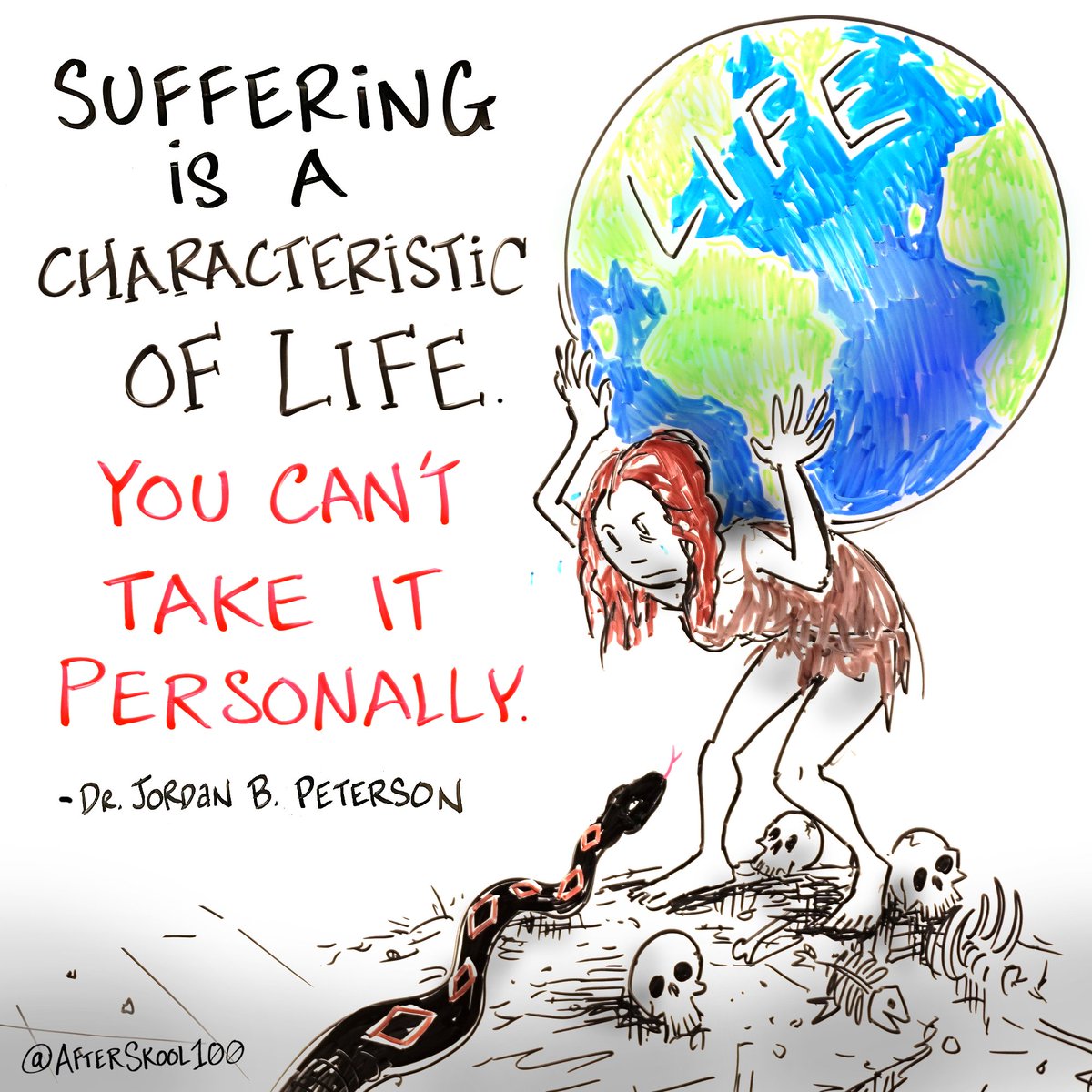 Suffering is a characteristic of life. You can't take it personally.