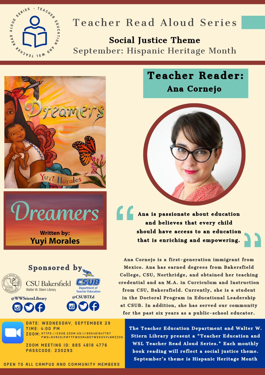 The Teacher Education Department, Walter W. Stiern Library, present a “Teacher Education and WSL Teacher Read Aloud Series.” The September theme is Hispanic Heritage Month. 
Ana Cornejo will read Dreamers by Yuyi Morales.
Wednesday, September 29 at 4:00 pm
csub.libcal.com/event/8301759