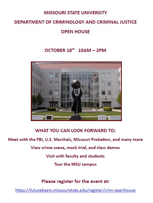 Are you interested pursuing a career in Criminology or Criminal Justice? Missouri State University is hosting an open house for prospective students to learn more about the program. See the flyer for more information.
