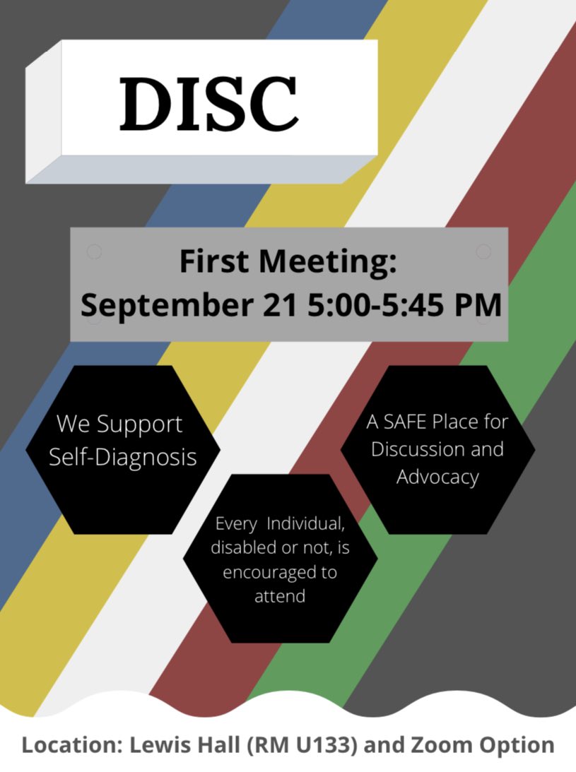 First Meeting is September 21 (5:00-5:45 PM) in Lewis Hall (RM U133). We can’t wait to see everyone there! 
•
•
< Image Description >
Flyer of Information regarding the first meeting. The newly muted disabled pride flag is in the background.