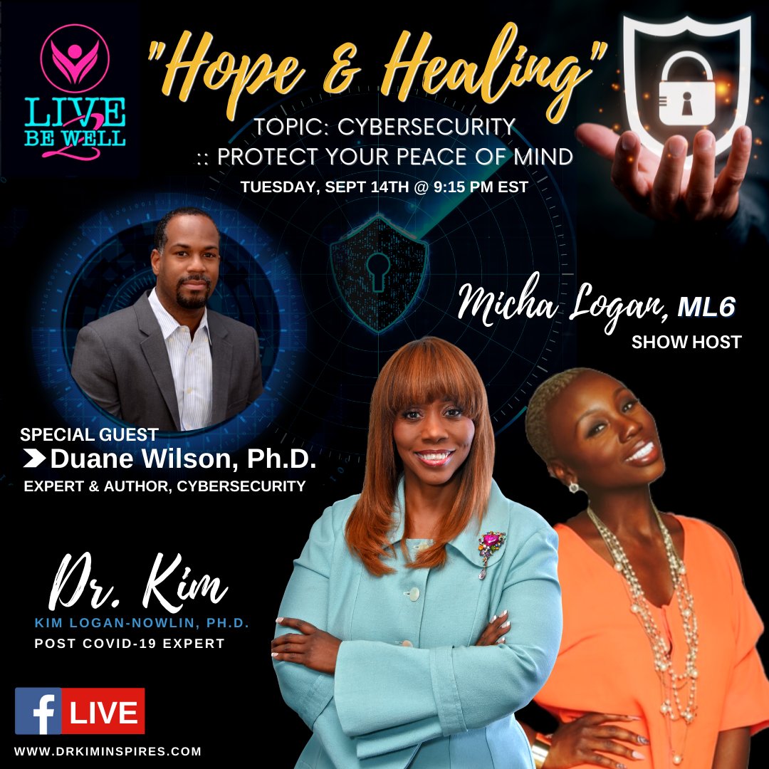 DrKimInspiresU's tweet photo. FB and YT LIVE w/ DR. KIM, Tuesday, Sept 14th @ 9:15 PM EST
LIVE TO BE WELL: Hope and Healing Series
Ep. 13: Cybersecurity :: Protect Your Peace of Mind
Co-Host: Dr. Kim & Micha Logan
Guest: Duane Wilson, Ph.D.
https://t.co/crSYdErZoG
#LiveToBeWell #DrKim #cybersecurity #Hope https://t.co/j2iHUf2nmH