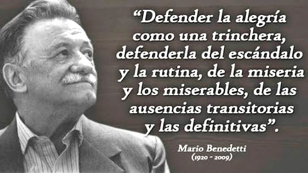 @AnthonellaHdez @AlmaDelaSierra1 @Ivettelvarez5 @HabaneroSoy @YaimaRo28 @CubanoSoy6 @Willam_Espada @PatriciaDeLen15 @Montserratte4 #YSiTePropongo recordar a Mario Benedetti: 'Defender la alegría como una trinchera, defenderla del escándalo y la rutina, de la miseria y los miserables, de las ausencias transitorias y las definitivas' #Cuba #DeZurdaTeam 🤝