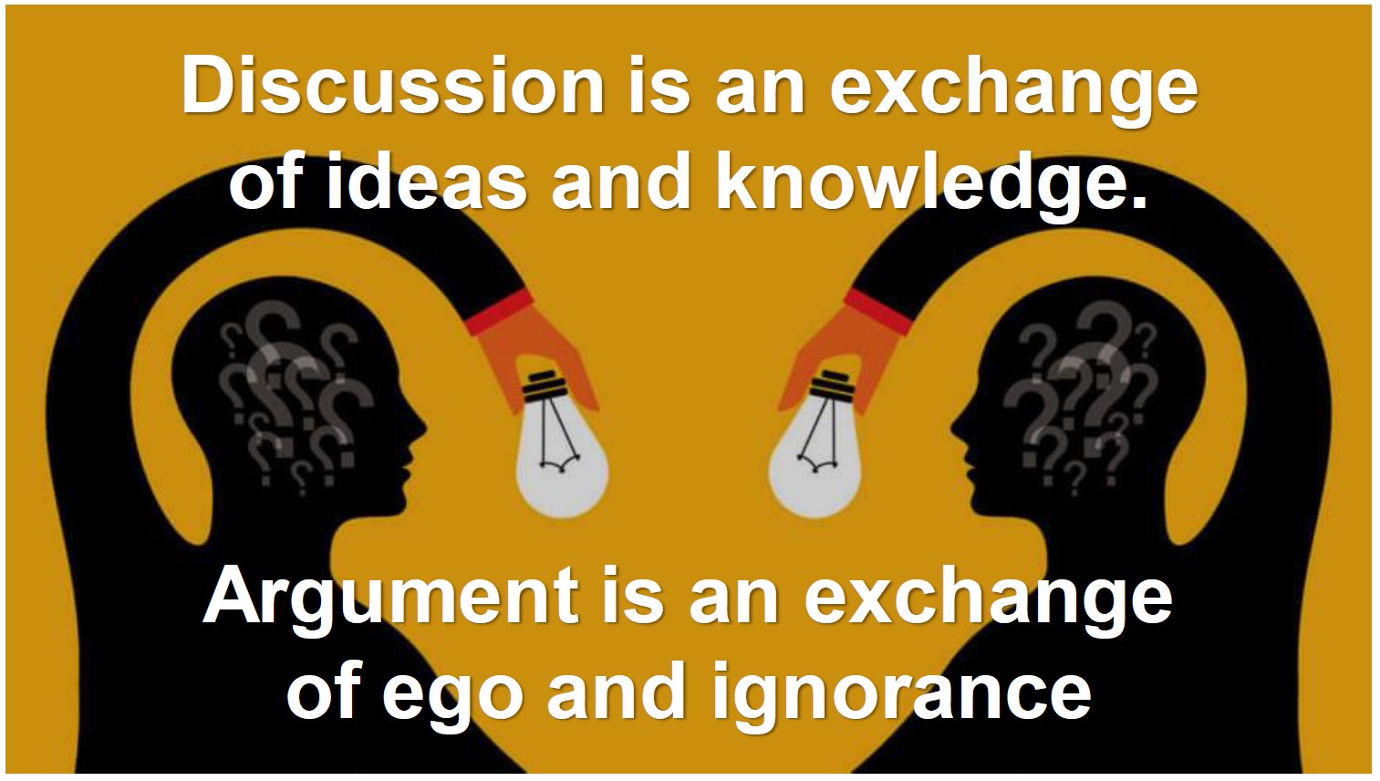 Dr Melvin Sanicas on X: "Don't argue --- discuss! A #discussion focuses on  “what is right” not “who is right.” An #argument, more often than not, goes  in the other direction. #ideas #