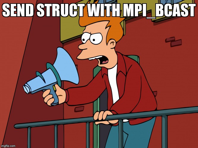 overflow_meme's tweet image. Send struct with MPI_Bcast stackoverflow.com/questions/6919… #segmentationfault #struct #mpi