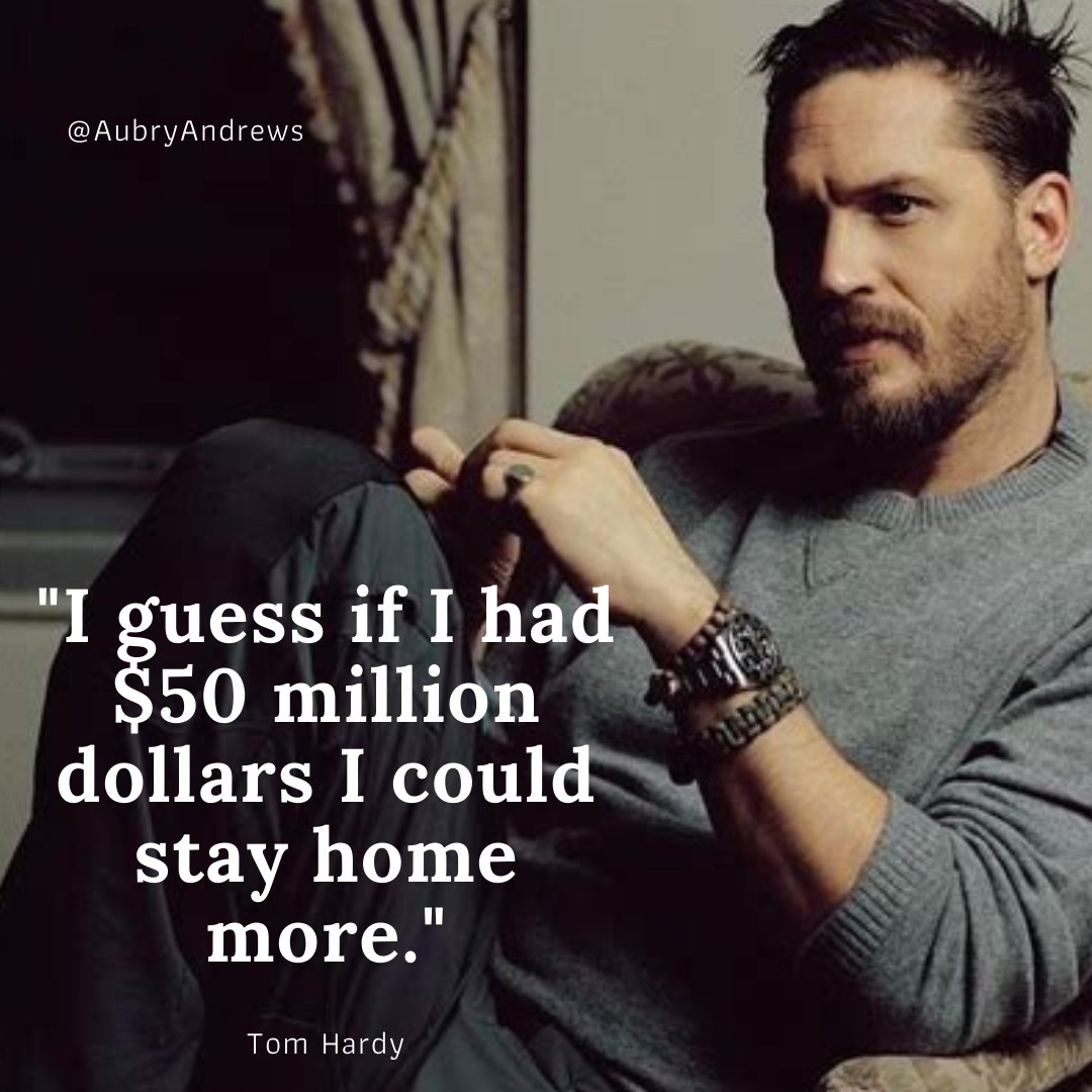 Happy birthday Tom Hardy. You don\t need $50 million to come to my home... 