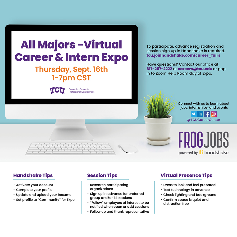 Don’t miss your chance to meet over 100 employers at the Career &amp; Intern Expos this week!
In-Person: TODAY 3-6pm CDT at the REC (free professional headshots also available)
Virtual: Thurs 9/16 1-7pm CDT on Handshake
Register via tcu.joinhandshake.com