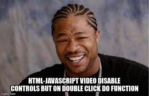 overflow_meme's tweet image. HTML-JavaScript Video disable controls but on double click do function stackoverflow.com/questions/6919… #javascript #html #html5video
