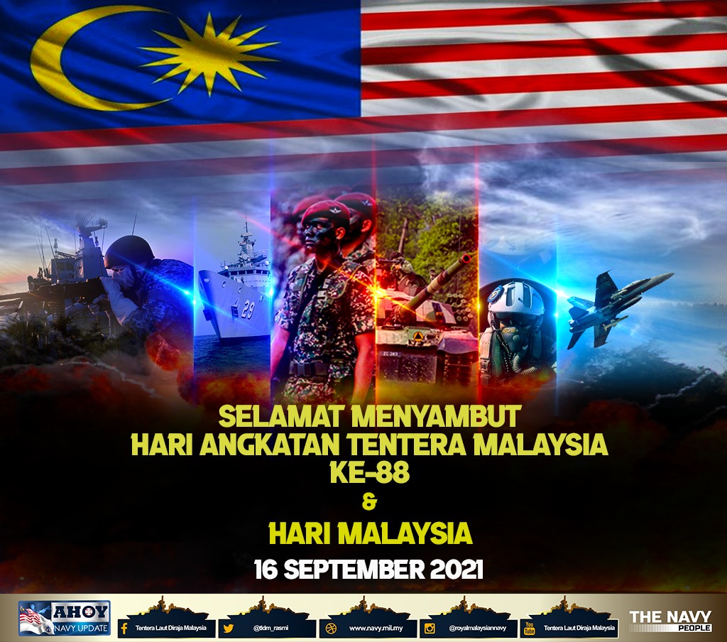 Panglima Tentera Laut dan seluruh warga #NavyPeople mengucapkan Selamat Menyambut Hari Angkatan Tentera Malaysia Ke-88 dan Selamat Hari Malaysia buat semua.
Semoga kita akan terus bersatu, aman dan harmoni.

"Kedaulatan Negara Tanggungjawab Bersama"

#NavyWishes