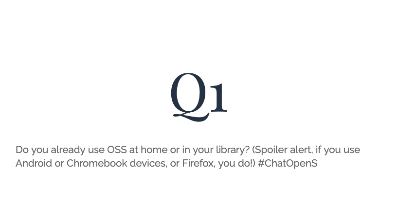 EquinoxOLI's tweet photo. Q1: Do you already use OSS at home or in your library? (Spoiler alert, if you use Android or Chromebook devices, or Firefox, you do!) #ChatOpenS https://t.co/1mz1GrqhAr