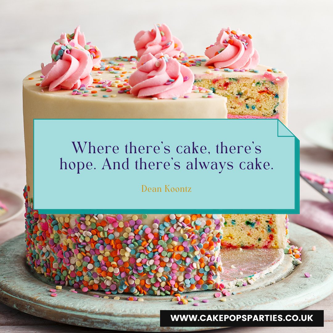 Where there's cake, there's hope. And there's always cake. -Dean Koontz

#CakePopsParties #quotes #cake #cakepops #cakes #cakedecorating #chocolate #food #dessert #baking #yummy #love #sweet #uk