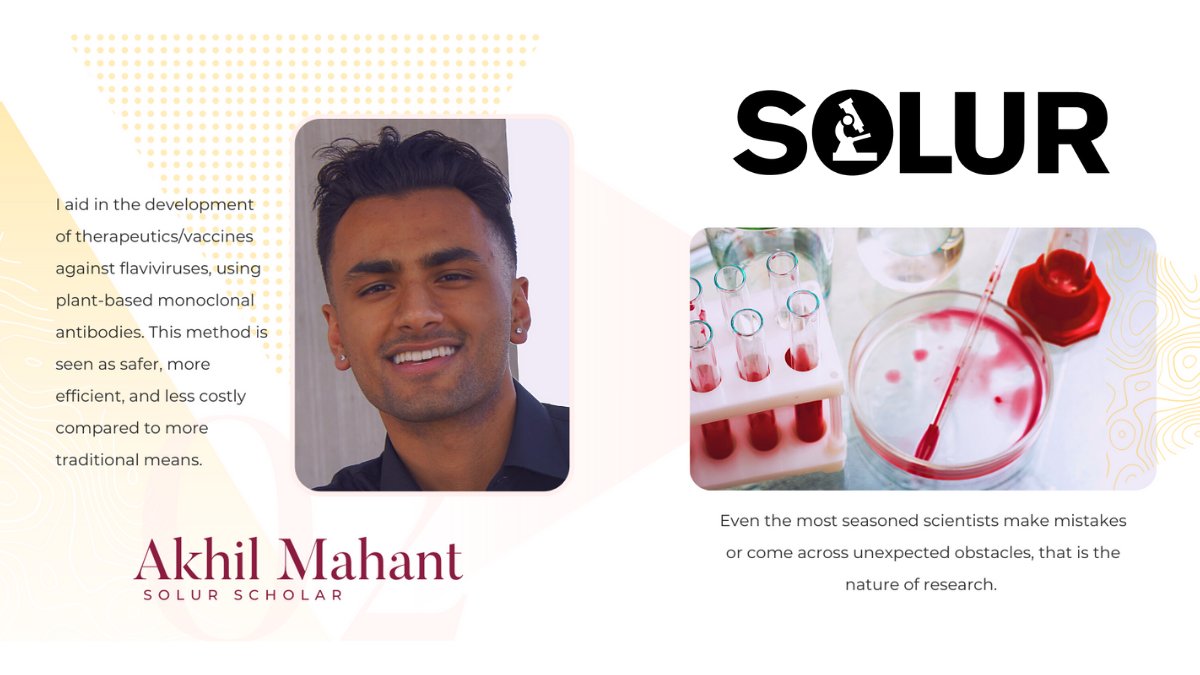 Akhil Mahant is a SOLUR Scholar graduating in May 2022.

“Through undergraduate research, I’ve learned that even the most seasoned scientists make mistakes or come across unexpected obstacles, that is the nature of research.”

#nextgen #scientists #biology #research #SOLUR