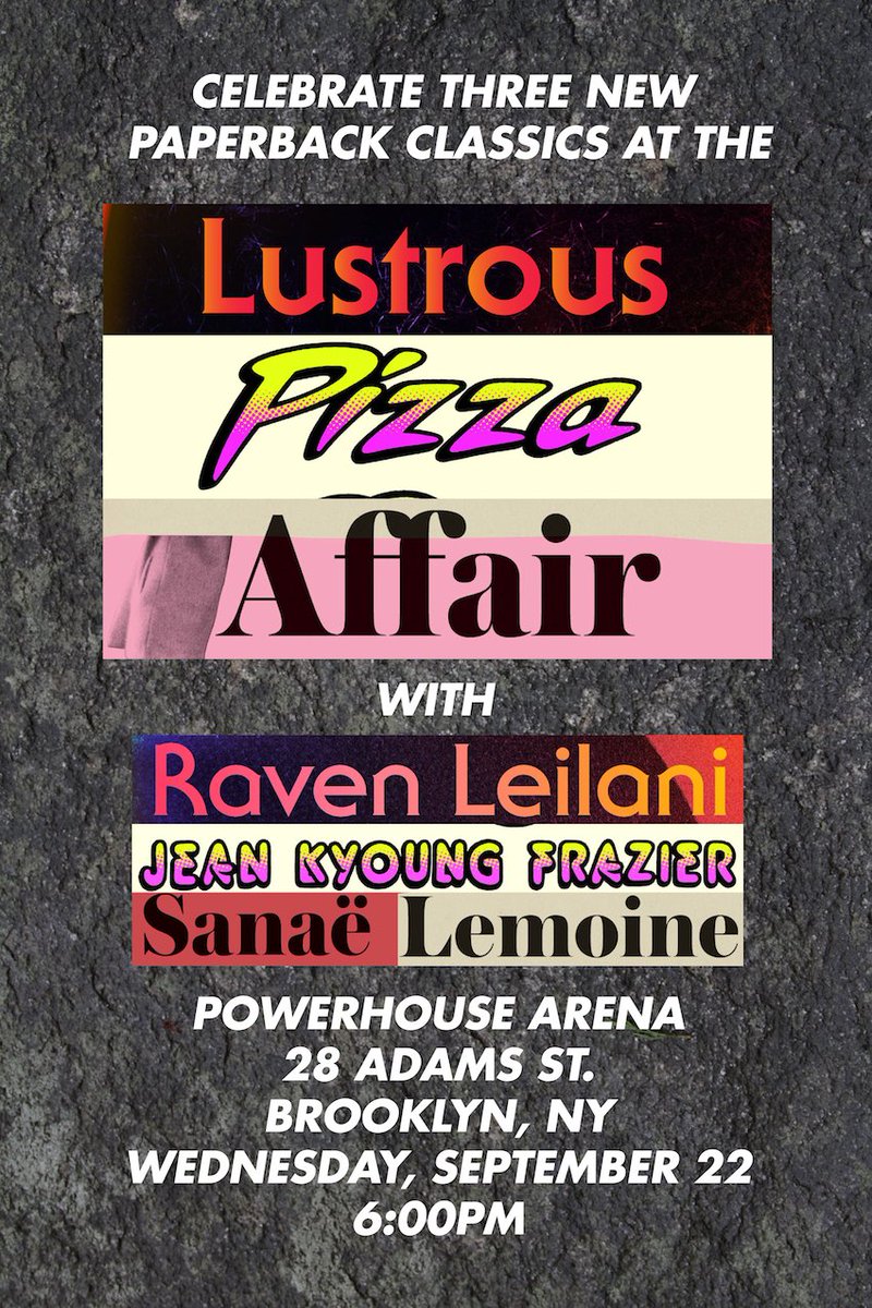 POWERHOUSE Arena (@powerhousearena) on Twitter photo The Lustrous Pizza Affair is happening on Wednesday, September 22nd in Dumbo! Come by to celebrate these three fantastic books, out NOW in paperback! 6:00pm live in the Arena. <a href="/RavenLeilani/">Raven Leilani</a> <a href="/gojeanfraziergo/">Jean Kyoung Frazier</a> <a href="/SanaeLemoine/">Sanaë Lemoine</a> The Lustrous Pizza Affair is happening on Wednesday, September 22nd in Dumbo! Come by to celebrate these three fantastic books, out NOW in paperback! 6:00pm live in the Arena. <a href="/RavenLeilani/">Raven Leilani</a> <a href="/gojeanfraziergo/">Jean Kyoung Frazier</a> <a href="/SanaeLemoine/">Sanaë Lemoine</a>