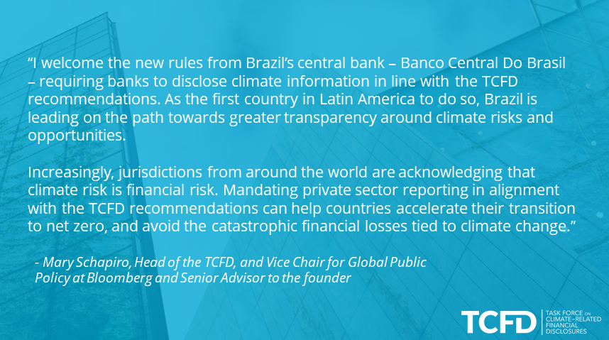 FSB_TCFD's tweet image. The #TCFD’s Mary Schapiro welcomes bold action from @BancoCentralBR mandating banks’ disclosure of climate information in line with the #TCFDRecs: