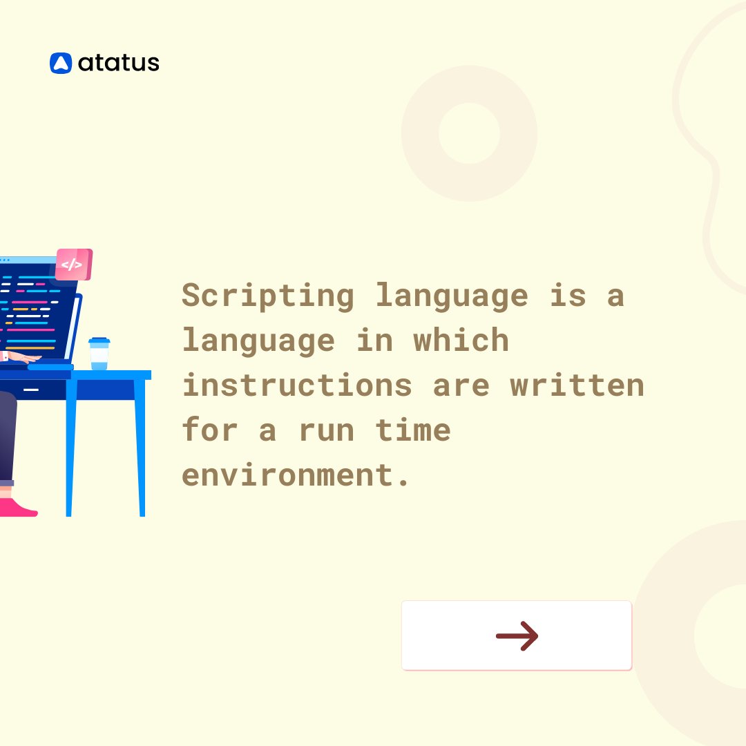 atatusapp's tweet image. Do you know Scripting Languages require very less coding?
Yes, They don't even need to be compiled and used in both server side and client side.
Drop your views in the comments.
#atatus #namlabs #scriptinglanguages #javascript #php #programming #python