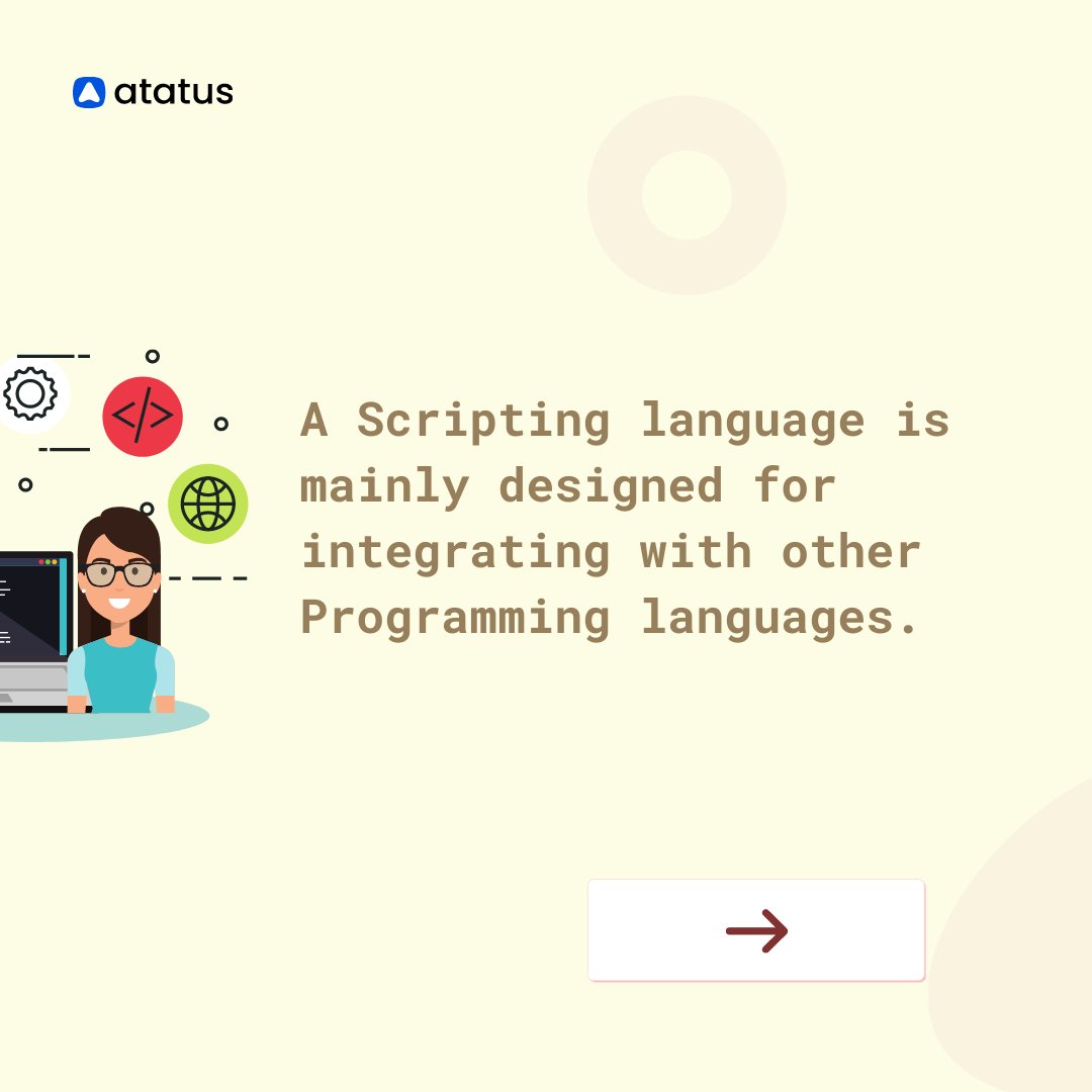 atatusapp's tweet image. Do you know Scripting Languages require very less coding?
Yes, They don't even need to be compiled and used in both server side and client side.
Drop your views in the comments.
#atatus #namlabs #scriptinglanguages #javascript #php #programming #python