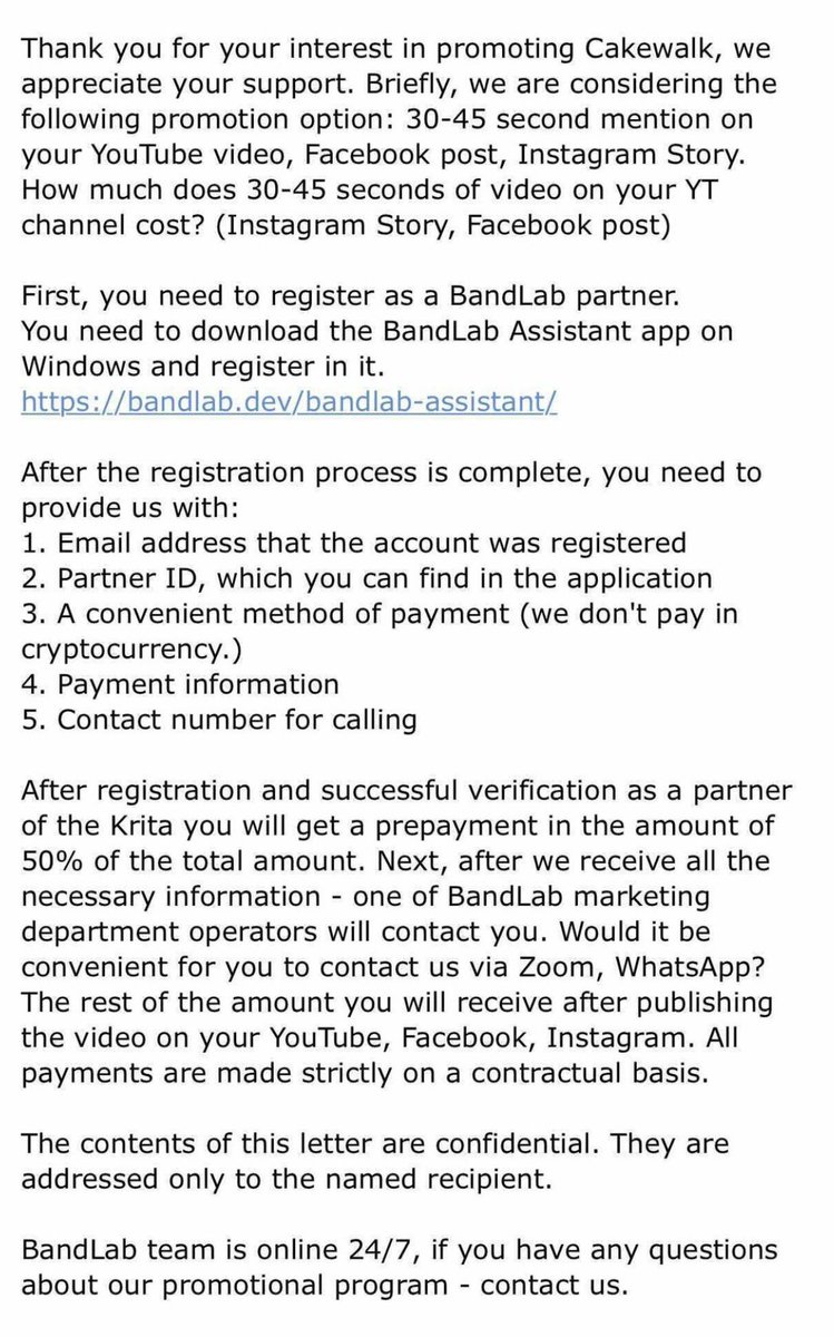 If you receive an email like this coming from ‘BandLab’ offering a collaboration with you for Cakewalk, this is a scam! Please do not open any links they send and definitely do not respond to them. We have attached some screenshots with examples of these emails. Thank you!