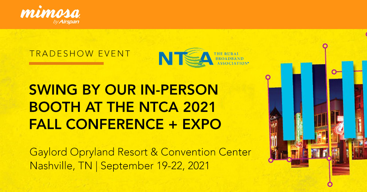 GoMimosa's tweet photo. Broadband for all! Swing by our @GoMimosa booth (#93) at the @NTCAconnect 2021 Fall Conference + Expo in Nashville, TN and see what's new!
#fixedwireless #ntca #rural #broadband #mimosanetworks #nofibernoproblem #airspannetworks https://t.co/JbGLN3Lpt0