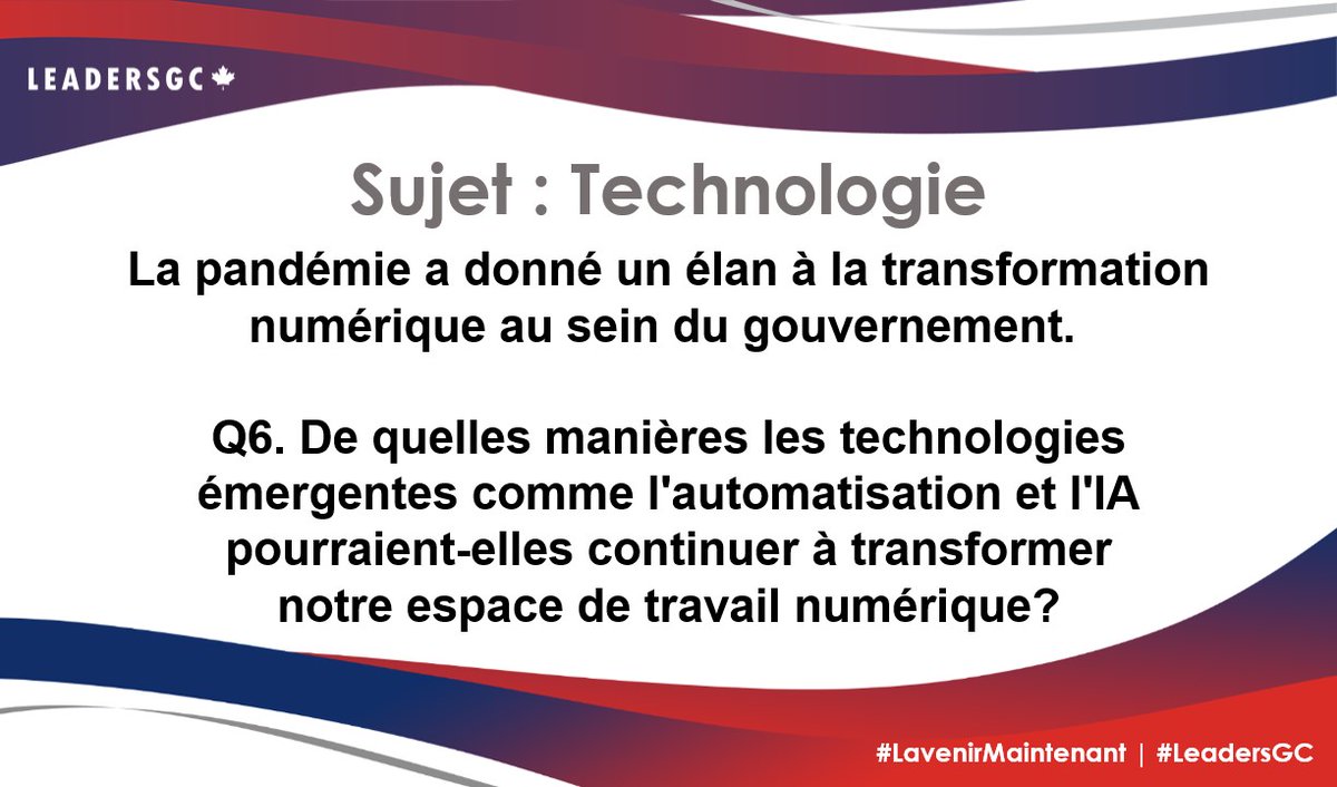 LeadersGC's tweet photo. "Sujet #2 - La technologie

Q6. De quelles manières les technologies émergentes comme l'automatisation et l'IA pourraient-elles continuer à transformer notre espace de travail numérique? 
#LeadersGC #LavenirMaintenant" https://t.co/HQ1OPIwF1C