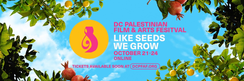The DC Palestinian Film &amp; Arts Festival is back with our virtual festival October 21-24! Join us for our eleventh year of films and arts programs from anywhere in the world. To ensure you don't miss the release of our tickets and full program, RSVP here: fb.me/e/2o2hYoHDa