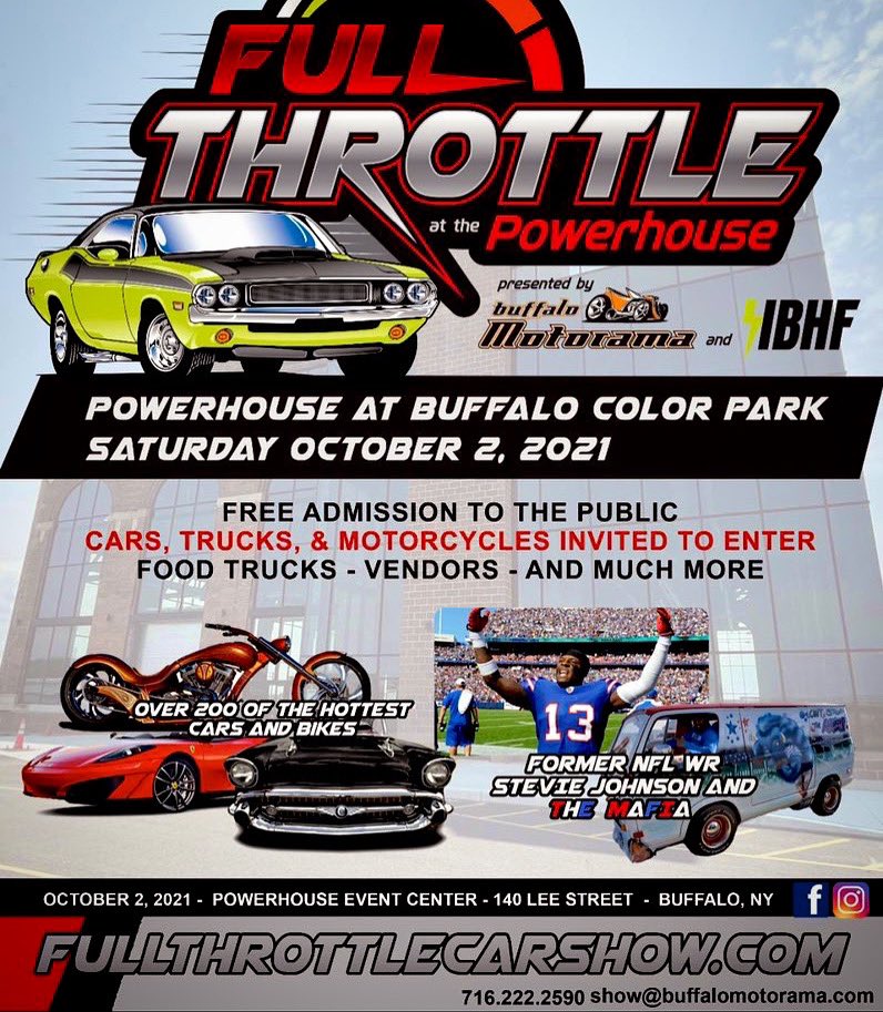 Buffalo! Oct. 2nd
Full Throttle at the Powerhouse.
I’ve partnered with <a href="/BuffaloMotorama/">Buffalo Motorama</a> 

Currently looking for sponsors!

FREE event for the entire family, 
Its a mix between car show and tailgate! This is a great opportunity. 

For inquires email 9am-6pm joe@buffalomotorama.com
