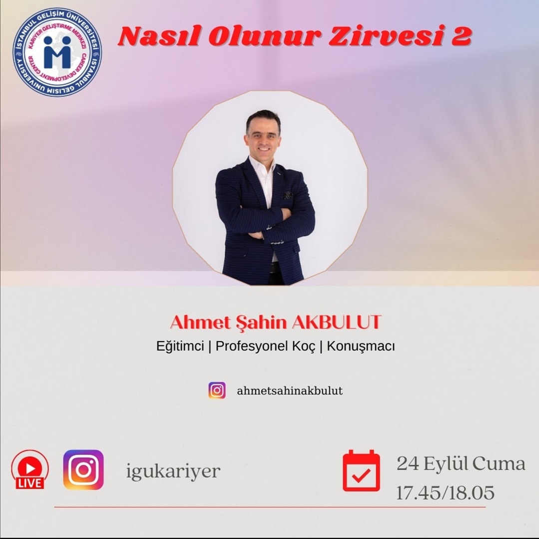 Değerli İGÜ'lü!!

Kariyer Merkezi olarak Nasıl Olunur Zirvesi 2 etkinliğine başlıyoruz. Serimizin bu kısmında da alanında duayen isimleri ağırlamaya devam ediyoruz. Cuma günü saatler 17.45' i gösterdiğinde  Ahmet Şahin AKBULUT hocamız instagram canlı yayında bizlerle.