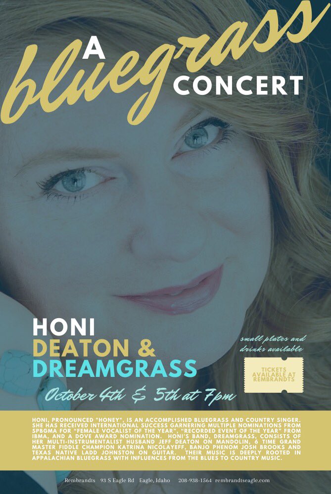 Honi Deaton &amp; DreamGrass in concert!!! Choose between October 4th or 5th; limited ticket event; Rembrandts in Eagle, Idaho, see you there!!