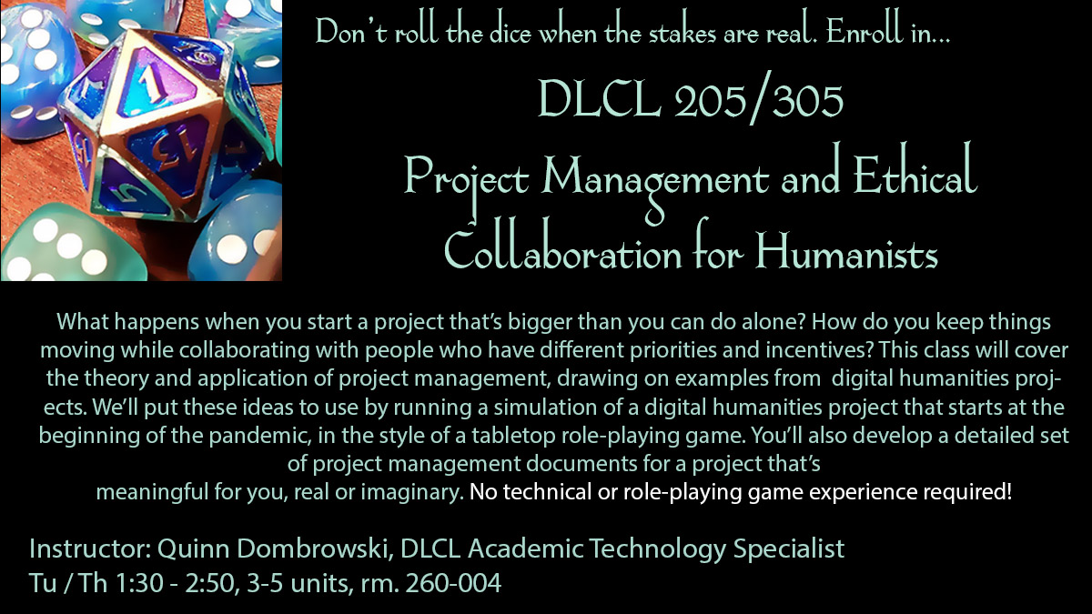 DLCL 205/305: Project Management and Ethical Collaboration for Humanists🌟What happens when you start projects bigger than you can do alone? This class will cover the theory and application of #projectmanagement drawing on examples from #digitalhumanities projects. @quinnanya