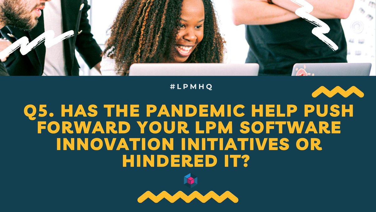 Last question!

Q5. Has the pandemic help push forward your LPM software innovation initiatives or hindered it?

#LPMHQ