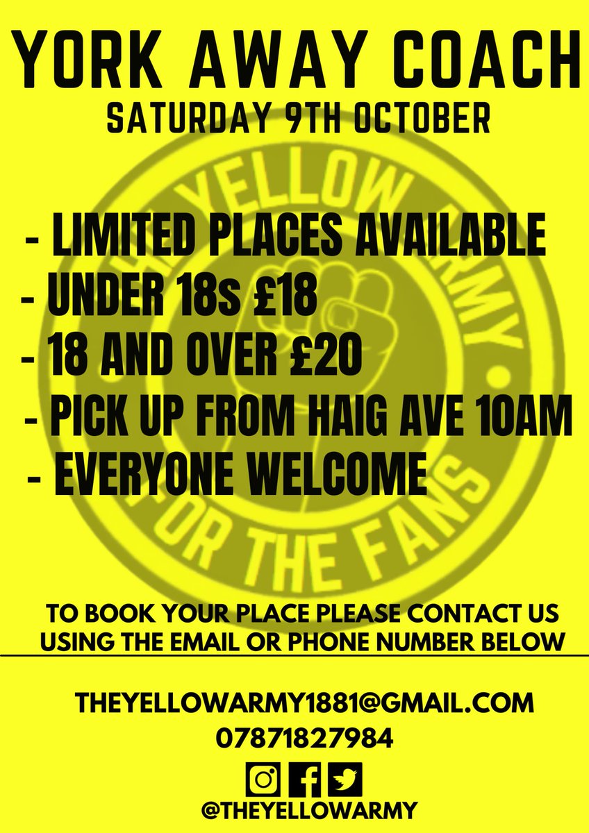 YORK CITY Away Travel Announcement 

We are pleased to announce we will be running a coach to York away on Saturday 9th October leaving Haig Ave at 10AM

Adults £20
U18 £18

To book please call Rich on 07871 827984 or email theyellowarmy1881@gmail.com 

#yellowarmyontour