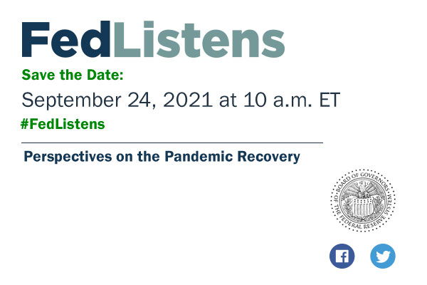 federalreserve's tweet photo. Save the date: #FedListens September 24, 2021 at 10:00 a.m. 

Fed Listens: Perspectives on the Pandemic Recovery

Learn more: https://t.co/f1LFuVSwYP

Watch Live: https://t.co/Hv3BmObIwP https://t.co/Goas0cQ8kV