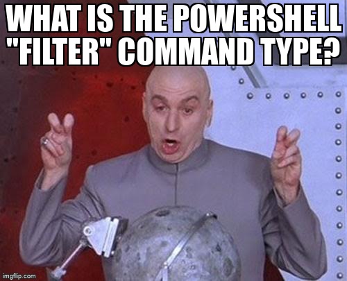 overflow_meme's tweet image. What is the PowerShell "Filter" command type? stackoverflow.com/questions/6921… #powershell #powershellcore