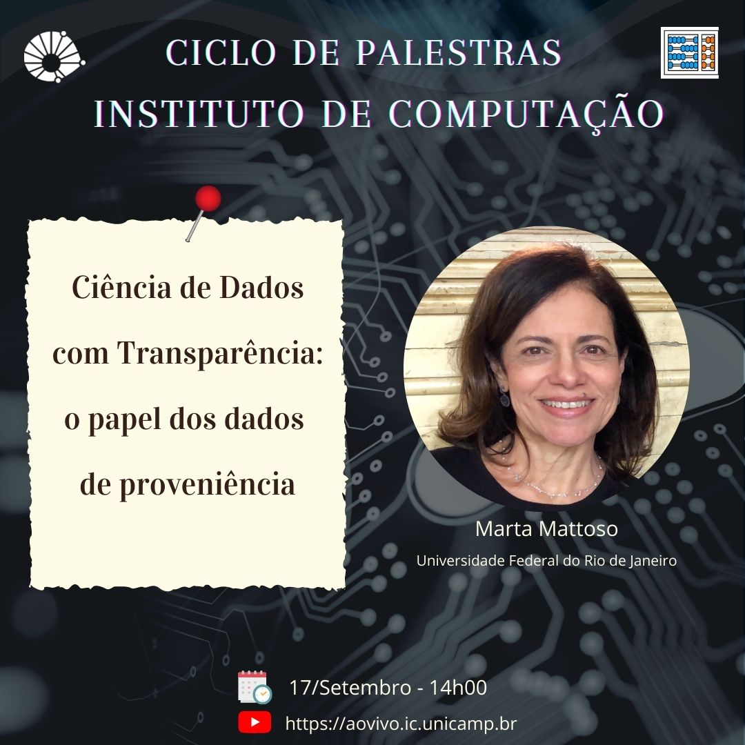 A Profª Marta Mattoso, da UFRJ, ministrará a palestra "Ciência de Dados com Transparência: o papel dos dados de proveniência", pelo Instituto de Computação da UNICAMP

Canal do IC no YouTube: aovivo.ic.unicamp.br.
Data: 17/09 - Horário: 14h00