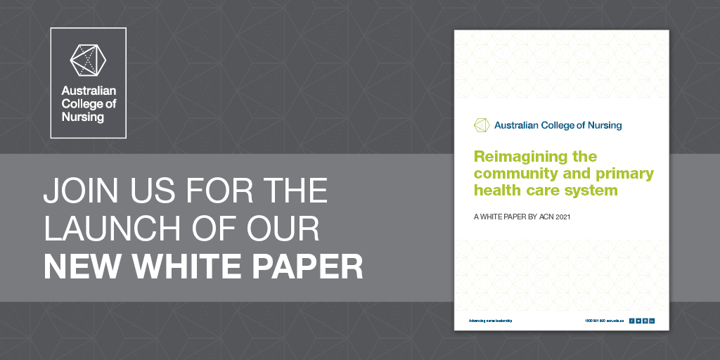 acn_nursing's tweet photo. Join us for a special webinar next Thursday 23 September from 4.45-5pm AEST to launch ACN's White Paper - Reimagining the Community and Primary Health Care System. Proudly supported by The Hon Dr @DaveGillespieMP. Register for your free ticket at https://t.co/RSNg0IGvMS. https://t.co/H0DHqwsUEZ